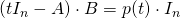 {\displaystyle (tI_{n}-A)\cdot B=p(t)\cdot I_{n}}