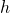  h 