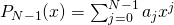  P_{N-1}(x)=\sum_{j=0}^{N-1}{a_jx^j} 
